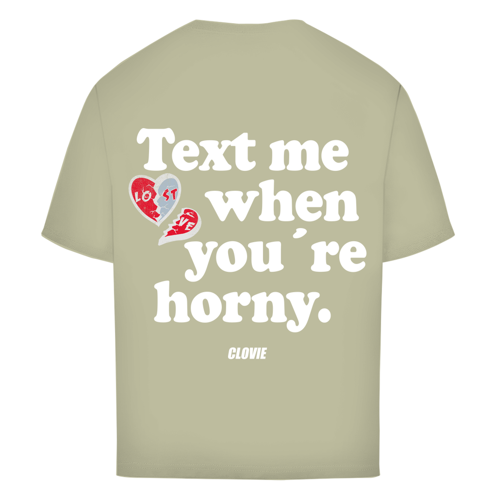 Text me when you´re horny - Oversized Tee