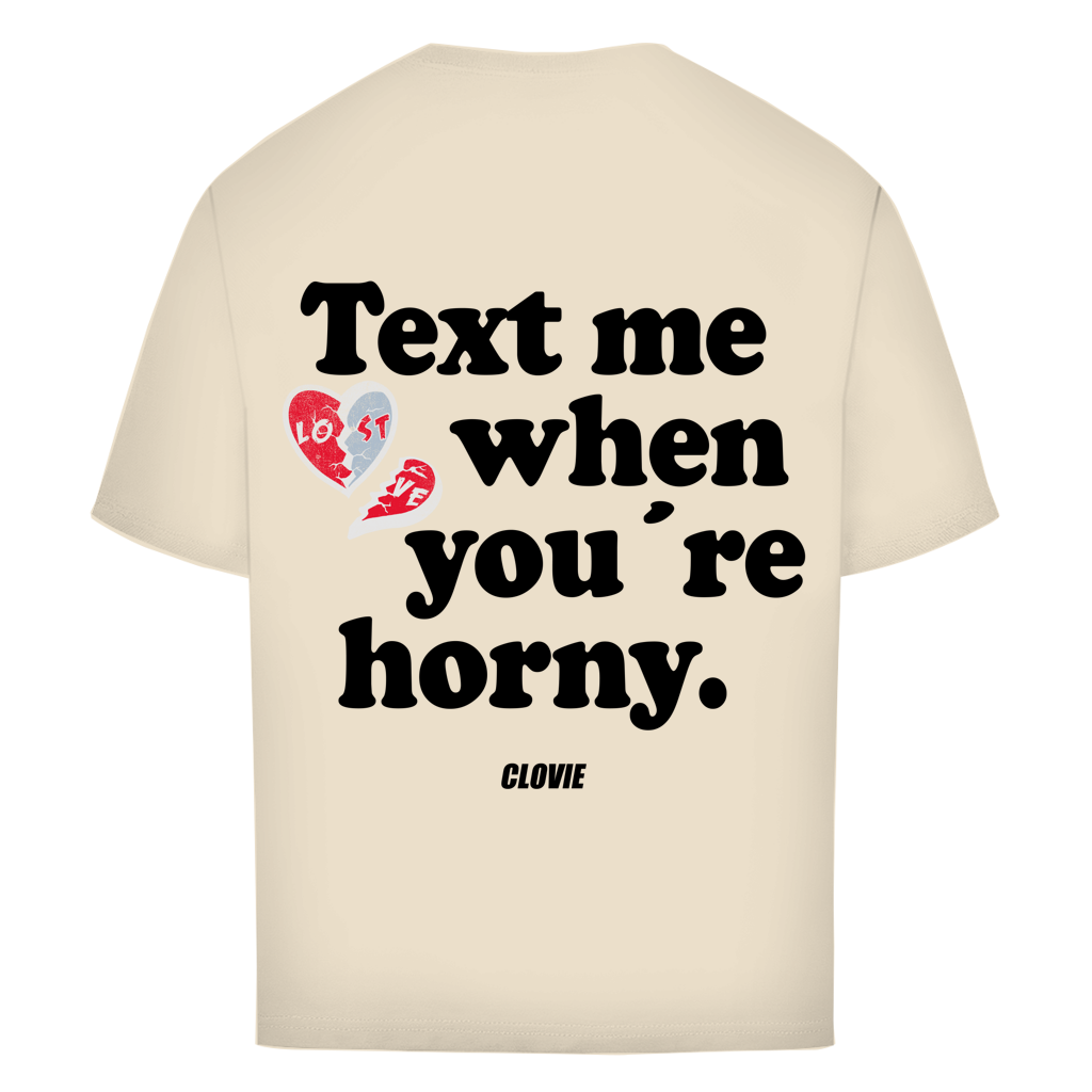 Text me when you´re horny - Oversized Tee