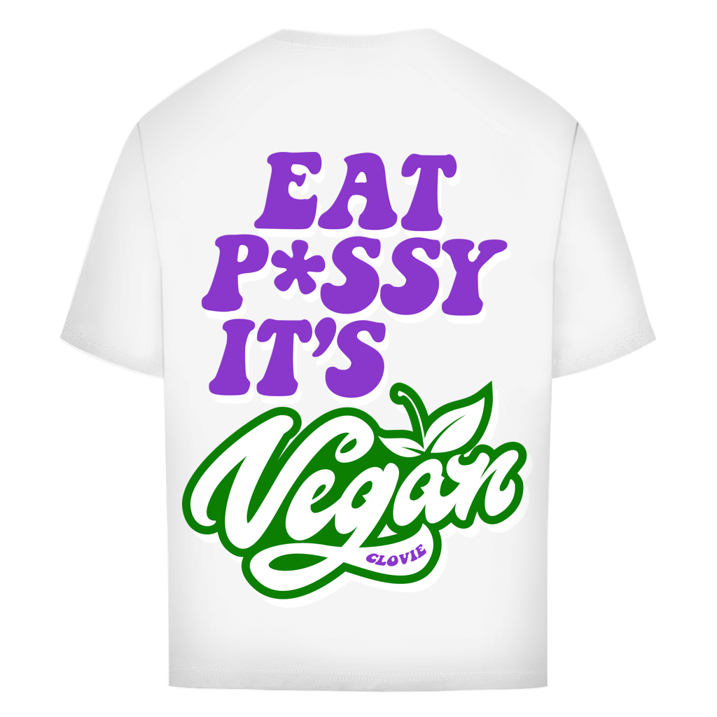 Eat p*ssy it's vegan Oversized Tee - CLOVIE Streetwear