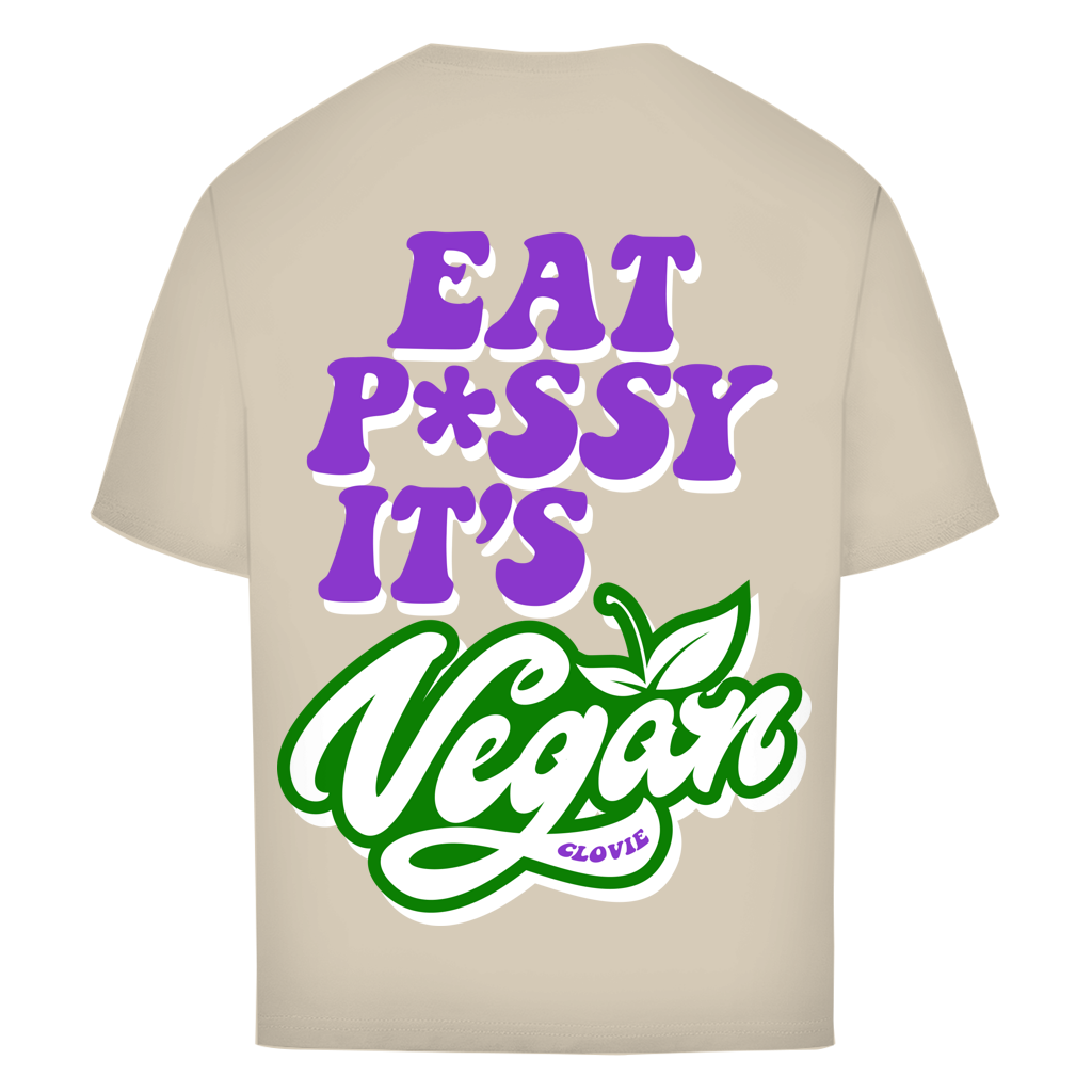 Eat p*ssy it's vegan Oversized Tee - CLOVIE Streetwear