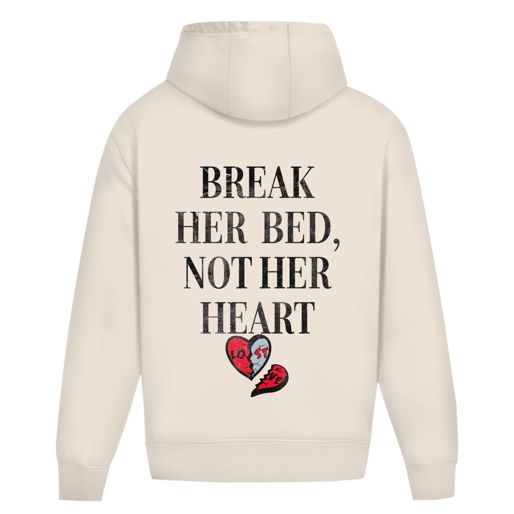 Break her bed, not her heart - Oversized Hoodie