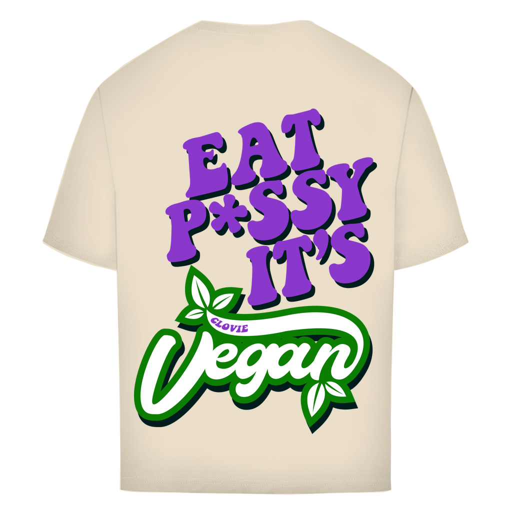 Eat p*ssy it´s vegan - Oversized Tee