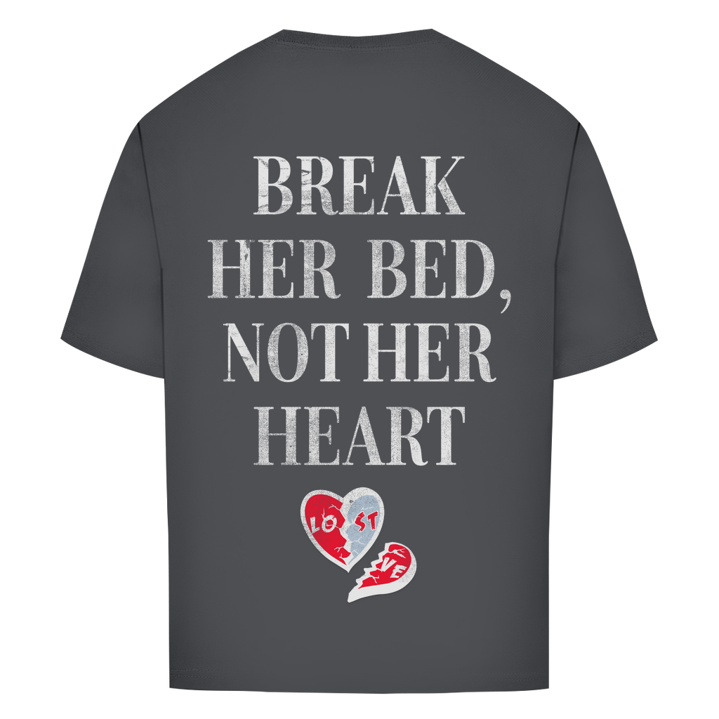 Break her bed, not her heart - Oversized Tee