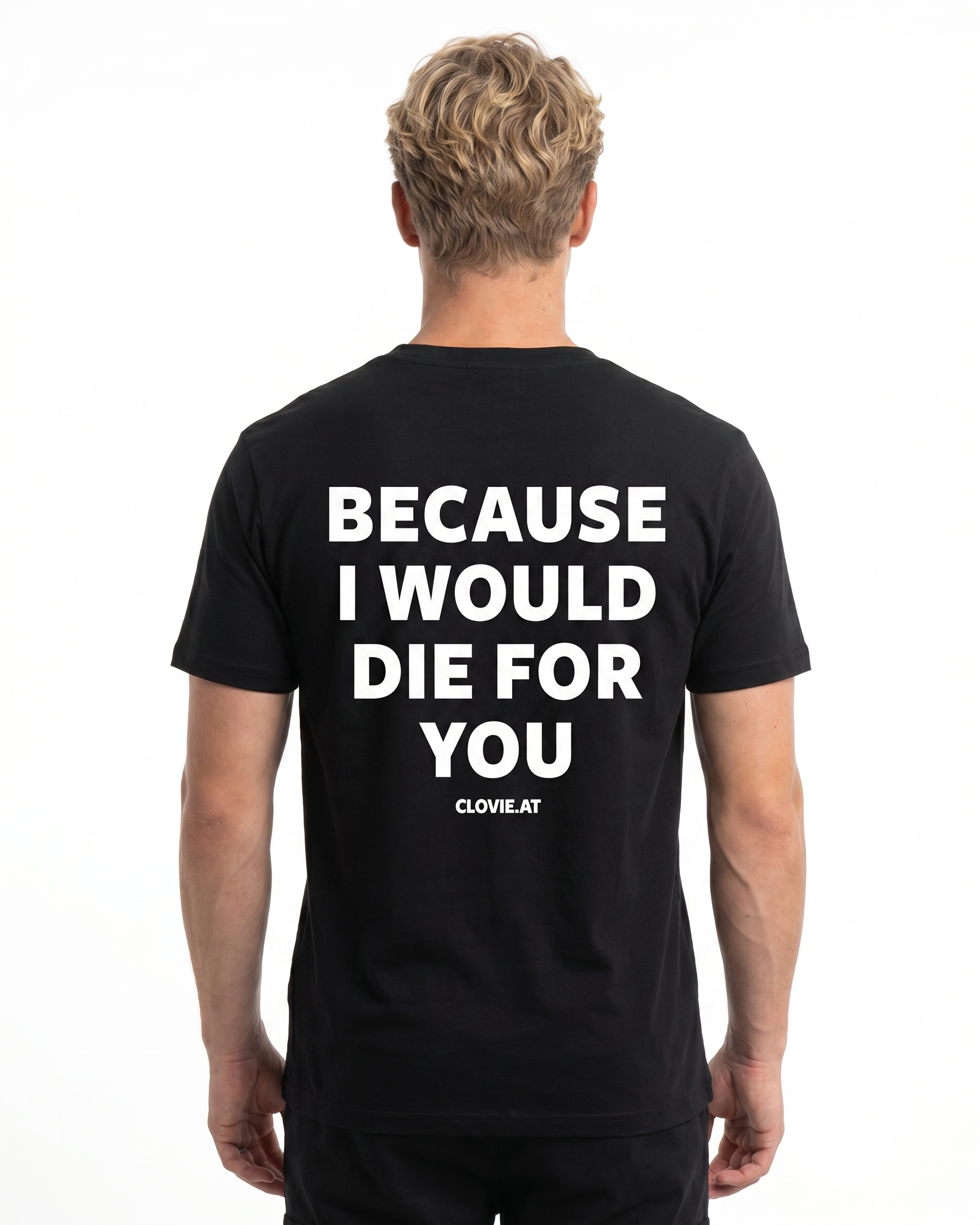 Because i would die for you Standard Tee Black - model back print