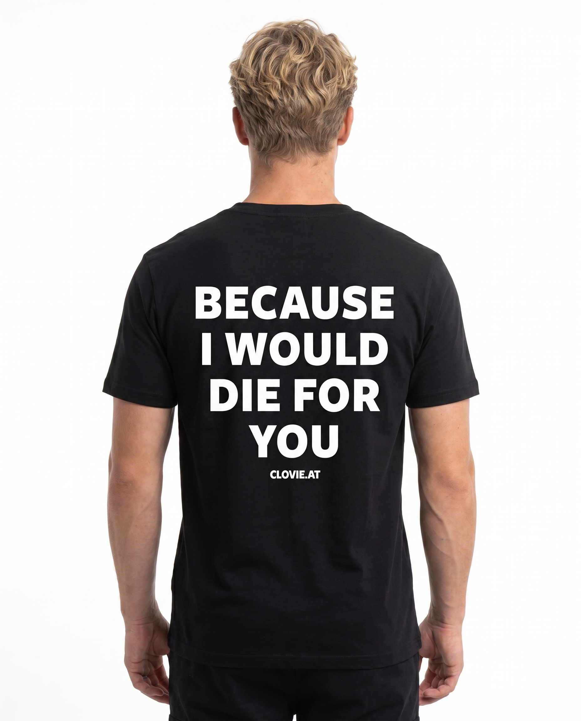Because i would die for you Standard Tee Black - model back print