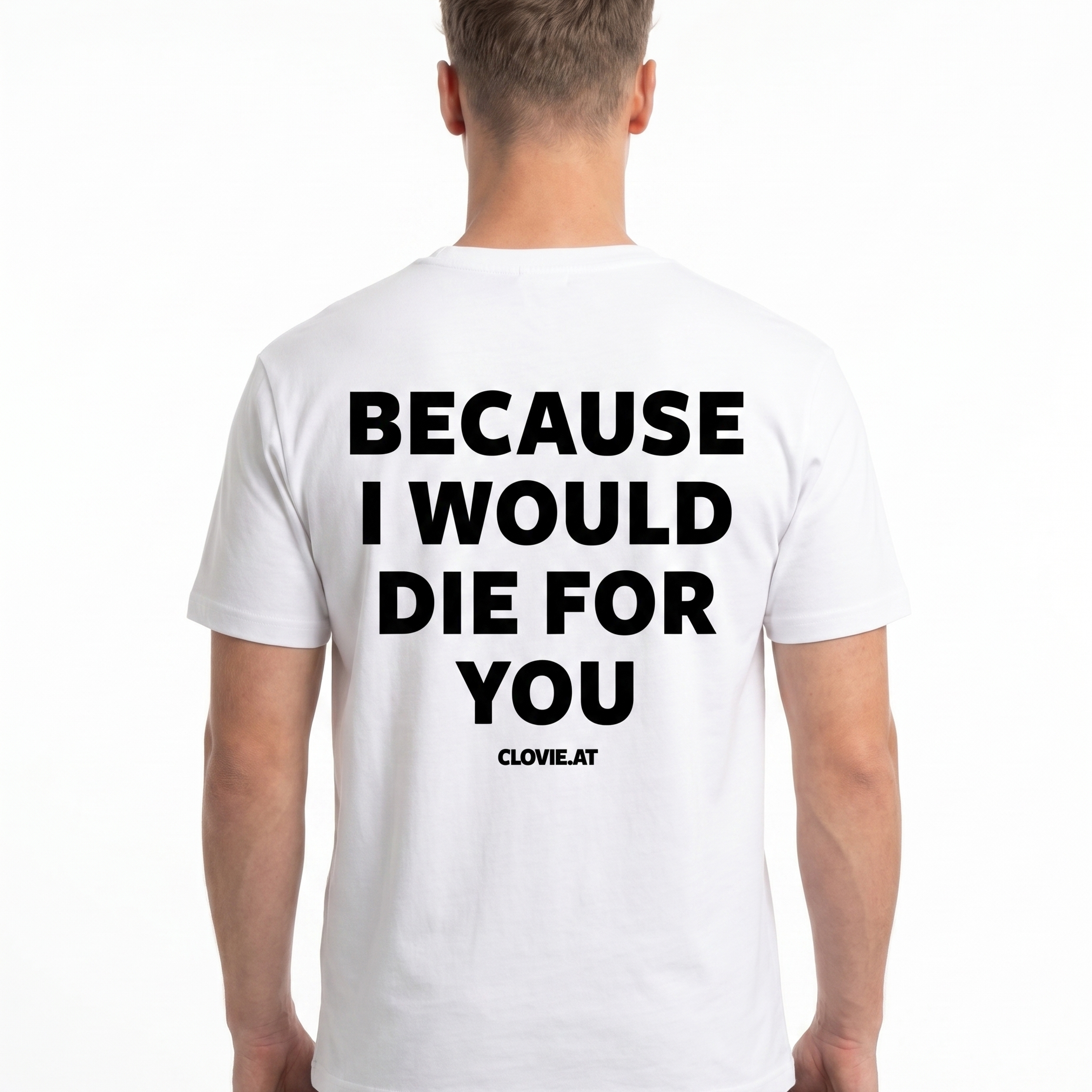 Because i would die for you Standard Tee White - model back print