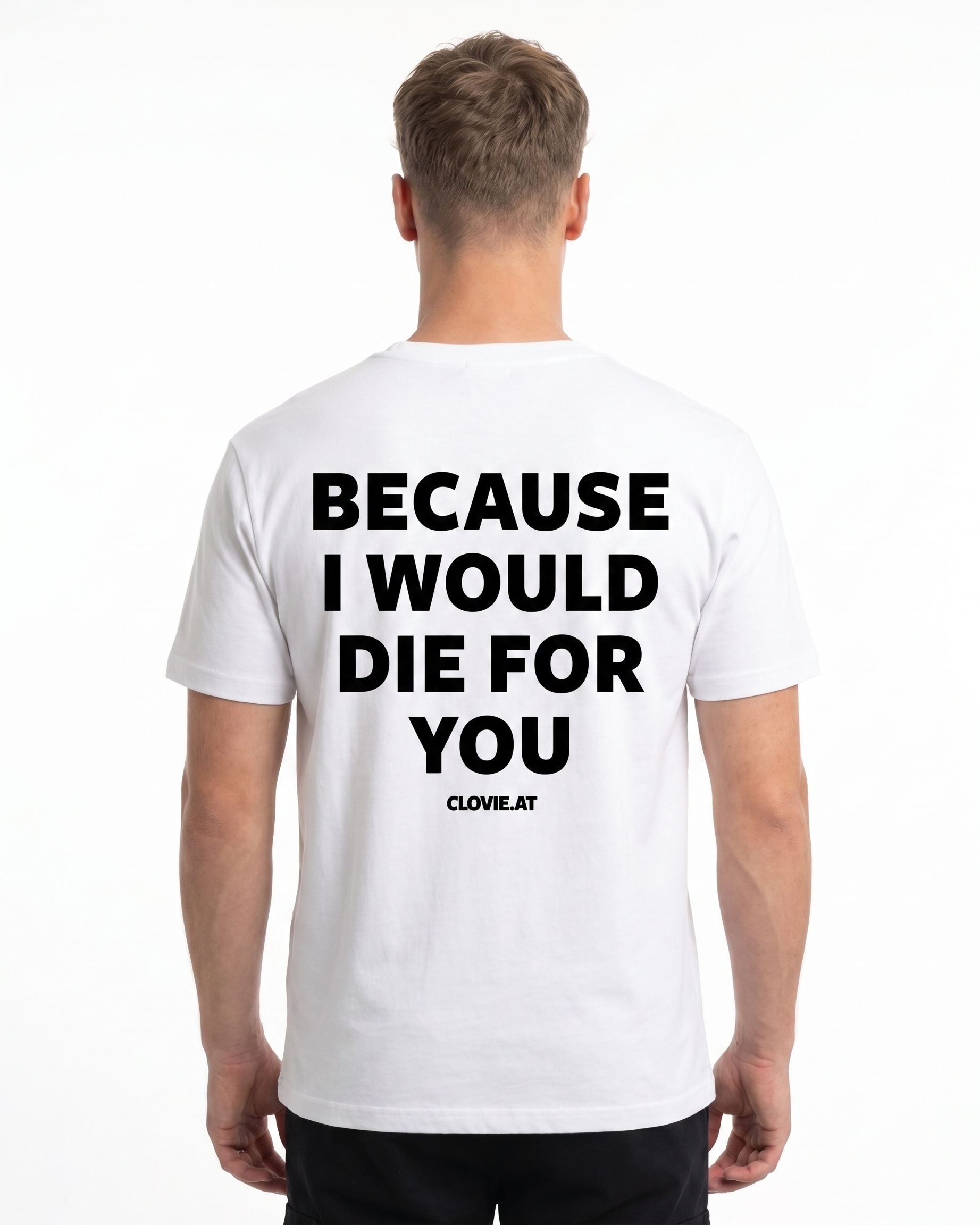 Because i would die for you Standard Tee White - model back print