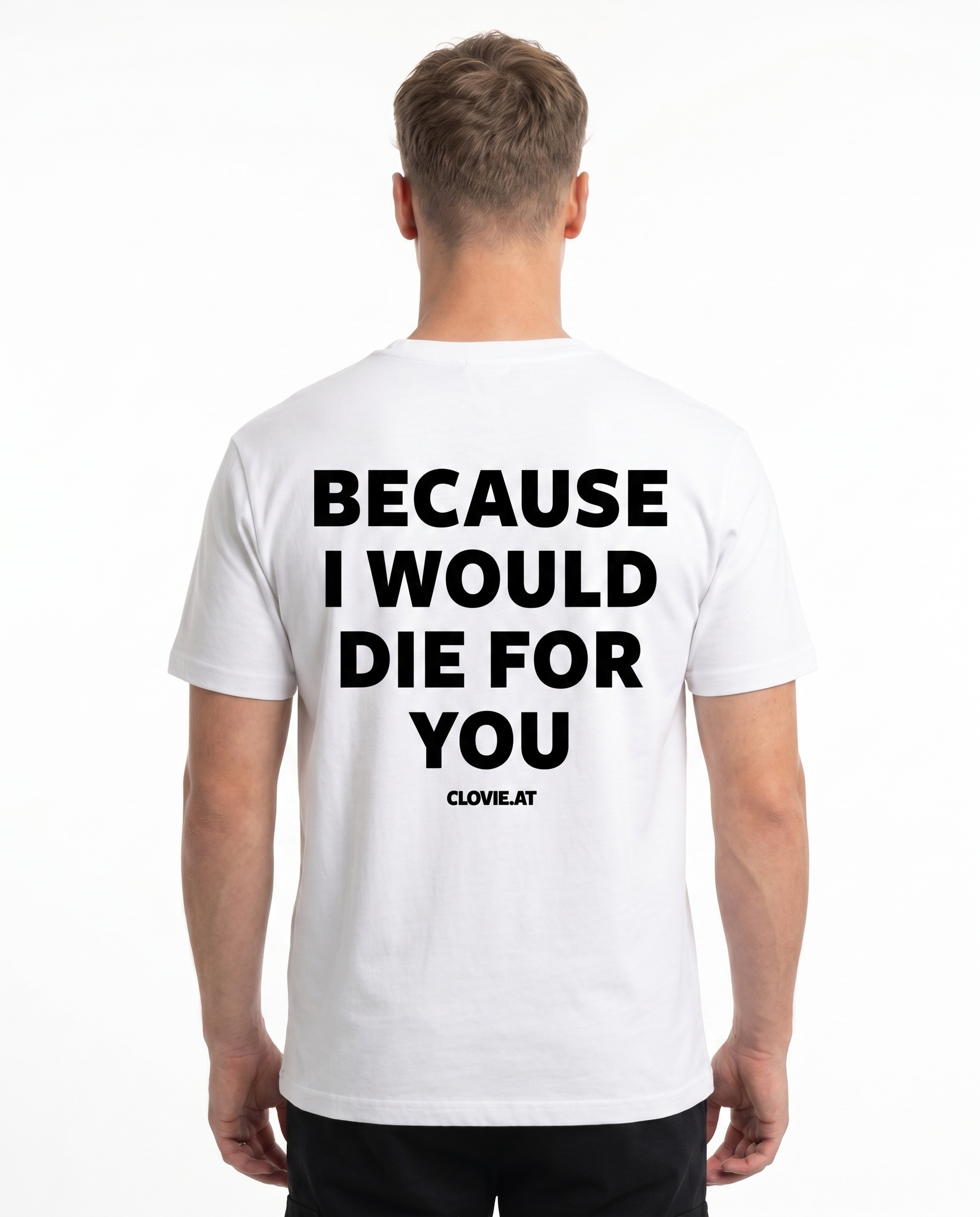 Because i would die for you Standard Tee White - model back print