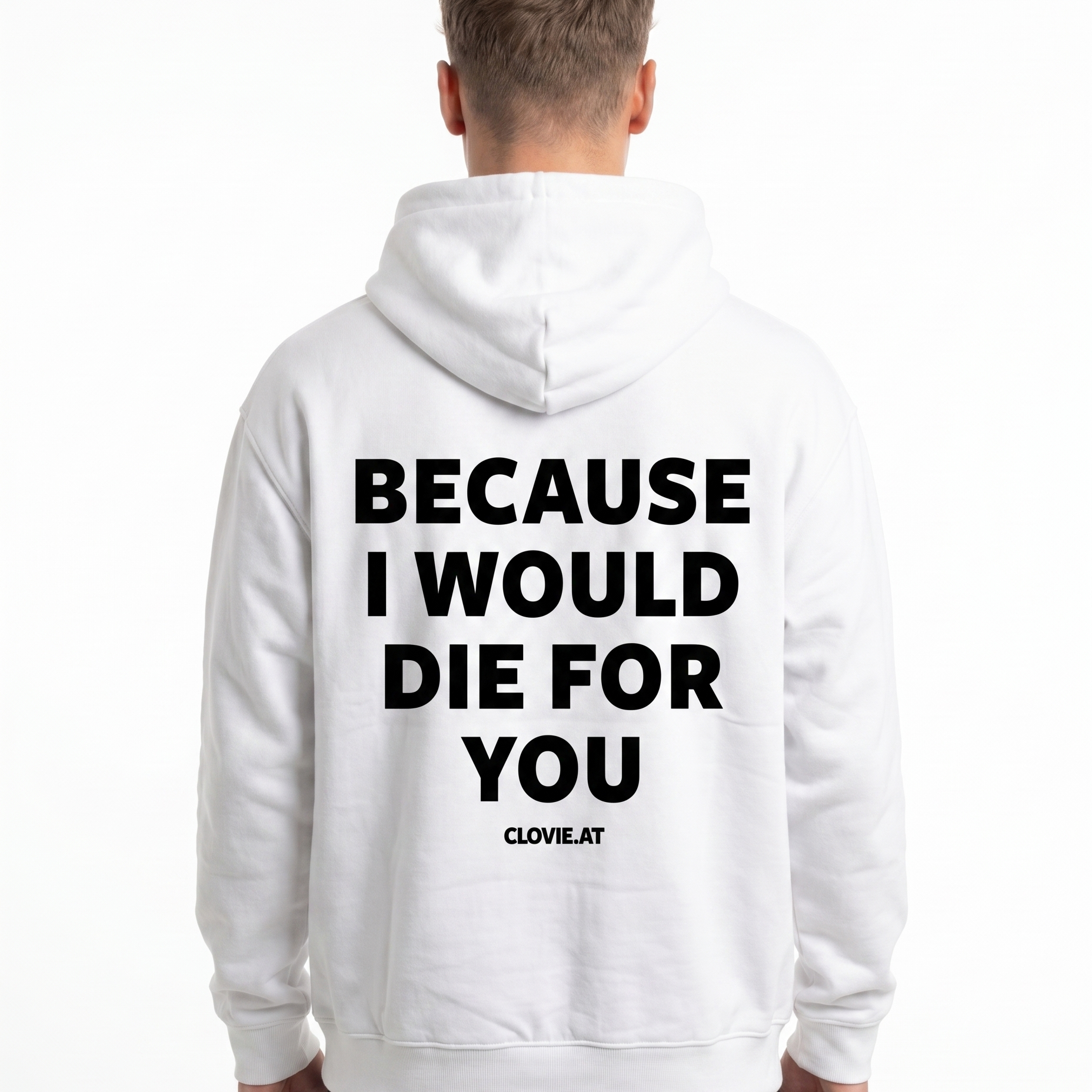 Because i would die for you Hoodie Arctic White Rueckansicht - model back print