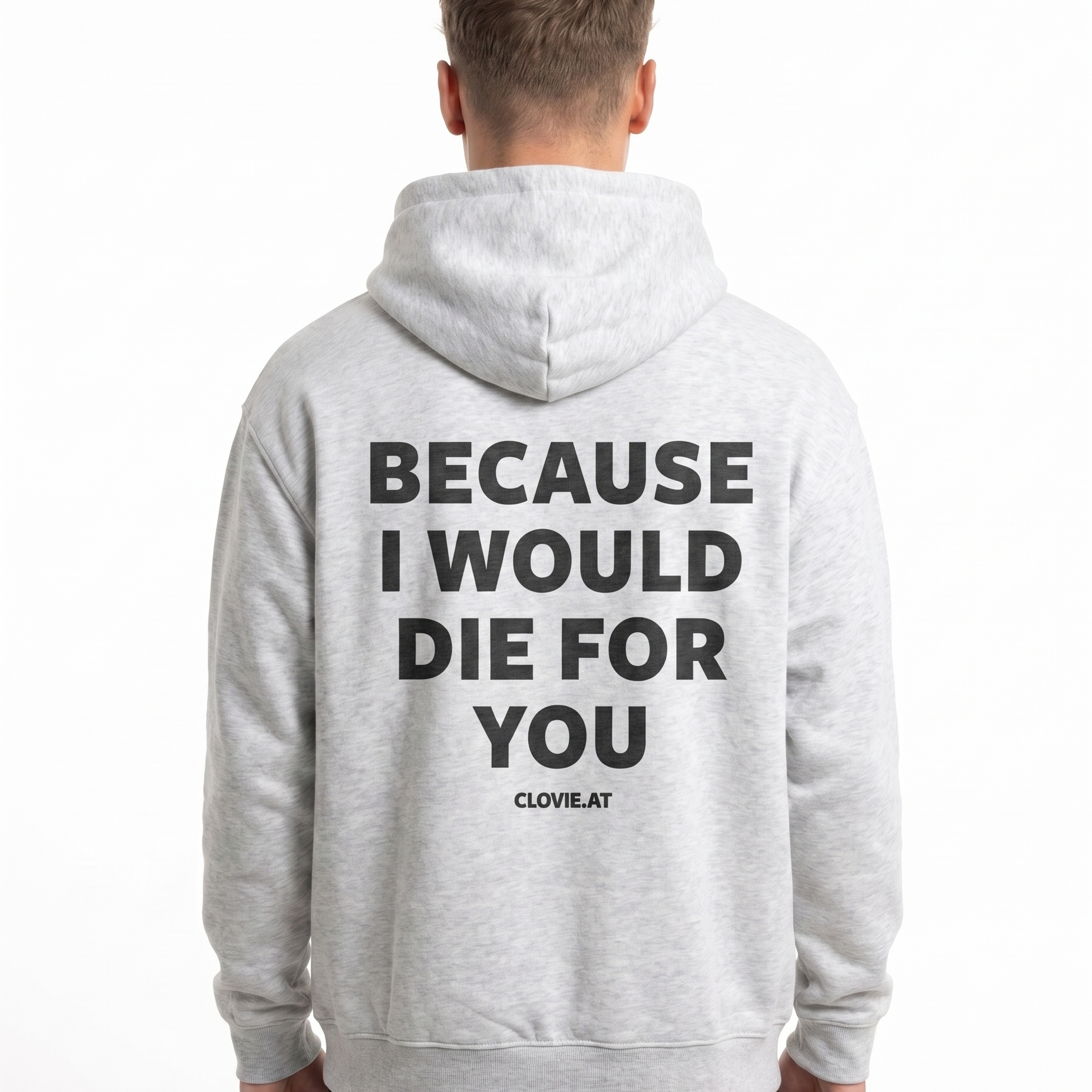 Because i would die for you Hoodie Heather Grey Rueckansicht - model back print