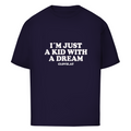 I´m just a kid with a dream - Oversized Tee