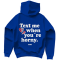 Text me when you´re horny - Hoodie
