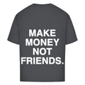 Make money not friends - Oversized Tee
