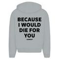 Because i would die for you - Oversized Zip Hoodie