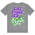 Eat p*ssy it´s vegan - Standard Tee