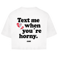 Text me when you´re horny - Cropped Tee