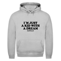 I´m just a kid with a dream - Hoodie