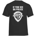 If you see da police - Standard Tee