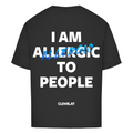 I am allergic to people - Oversized Tee