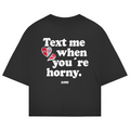 Text me when you´re horny - Oversized Tee