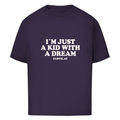 I´m just a kid with a dream - Oversized Tee