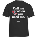 Call me when you need me - Standard Tee