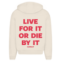 Live for it or die by it - Oversized Zip Hoodie