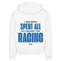 I spent all my money on racing - Oversized Zip Hoodie