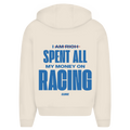 I spent all my money on racing - Oversized Zip Hoodie