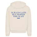 Always late but worth the wait - Oversized Zip Hoodie