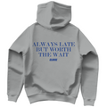 Always late but worth the wait - Hoodie