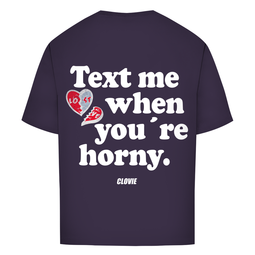 Text me when you´re horny - Oversized Tee