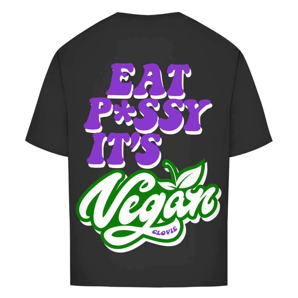 Eat p*ssy it's vegan Oversized Tee - CLOVIE Streetwear