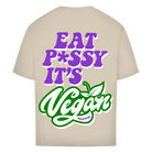 Eat p*ssy it's vegan Oversized Tee - CLOVIE Streetwear