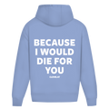 Because i would die for you - Oversized Hoodie