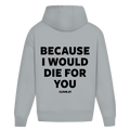 Because i would die for you - Oversized Hoodie