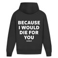 Because i would die for you - Oversized Hoodie