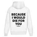 Because i would die for you - Oversized Hoodie