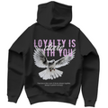 Loyalty is with you - Hoodie
