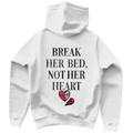 Break her bed, not her heart - Hoodie