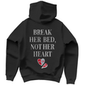 Break her bed, not her heart - Hoodie