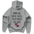 Break her bed, not her heart - Hoodie