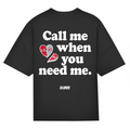Call me when you need me - Oversized Tee