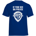 If you see da police - Standard Tee