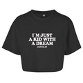 I´m just a kid with a dream - Cropped Tee