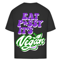 Eat p*ssy it´s vegan - Oversized Tee