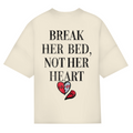 Break her bed, not her heart - Oversized Tee