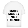 Make money not friends - Oversized Tee