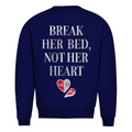 Break her bed, not her heart - Sweater