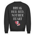Break her bed, not her heart - Sweater